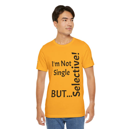 "I'm Not Single, But... Selective!" - T-shirt Unissexo Clássico