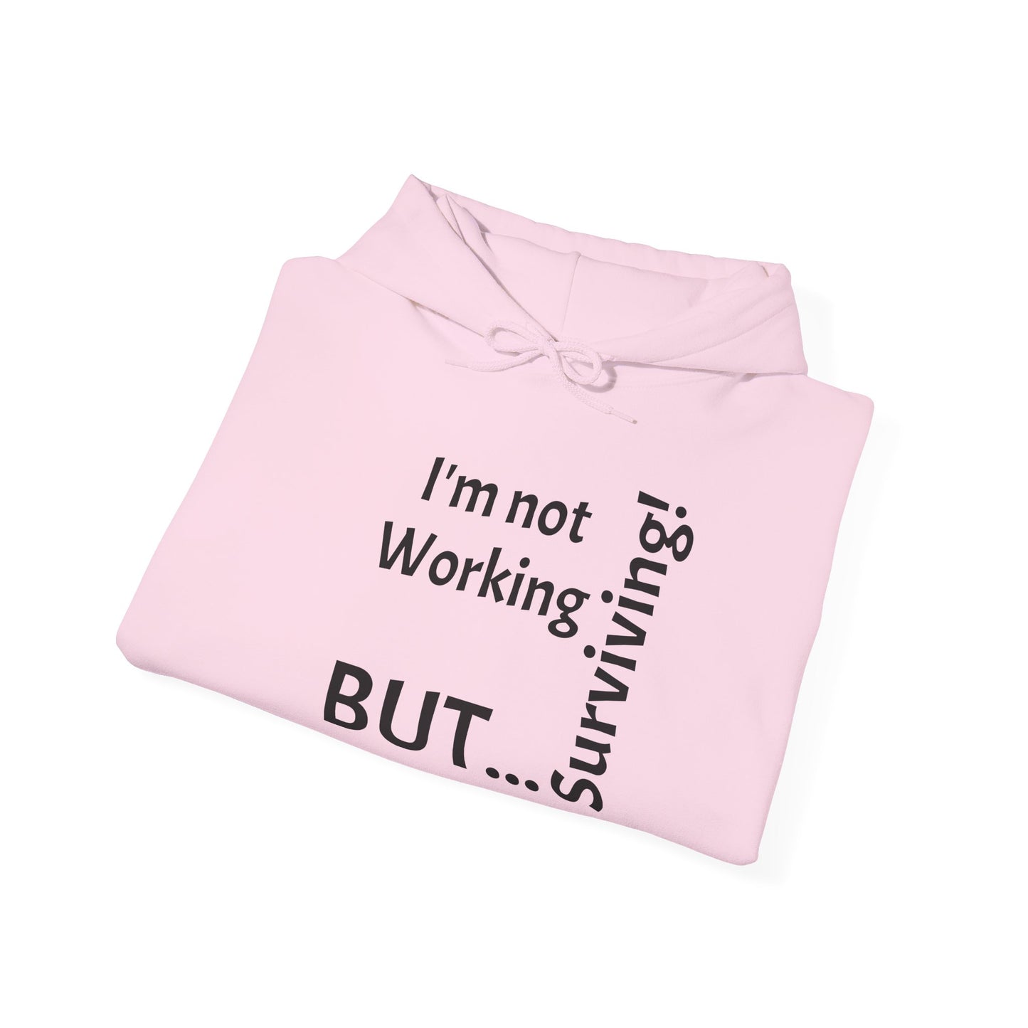 "I'm Not Working, But... Surviving!" - Sweatshirt Unissexo Heavy Blend™ com Capuz