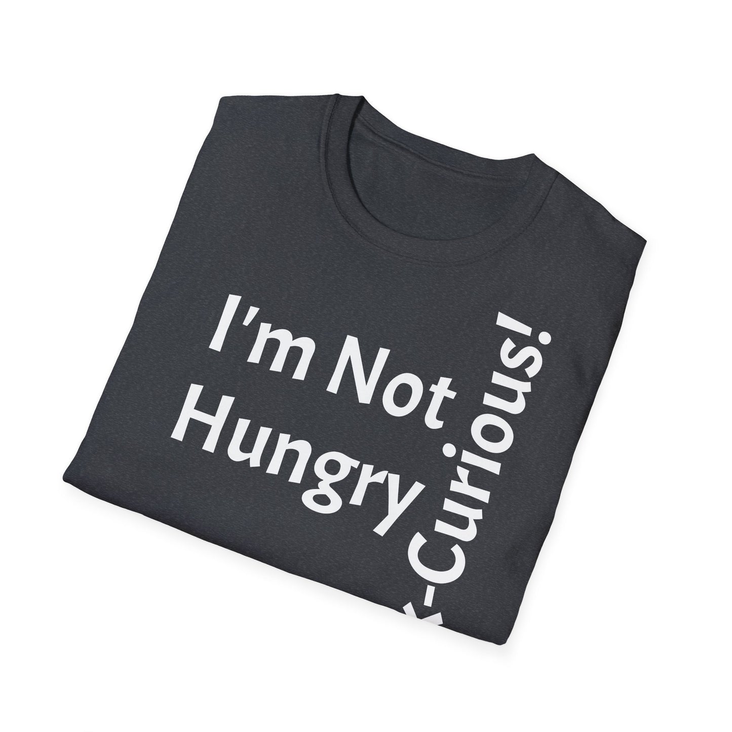 "I'm Not Hungry, But... Snack-Curious!" - T-Shirt Unissexo de Algodão Suave