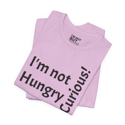 "I'm not hungry, but... Snack-Curious!" - T-shirt Unissexo Clássico