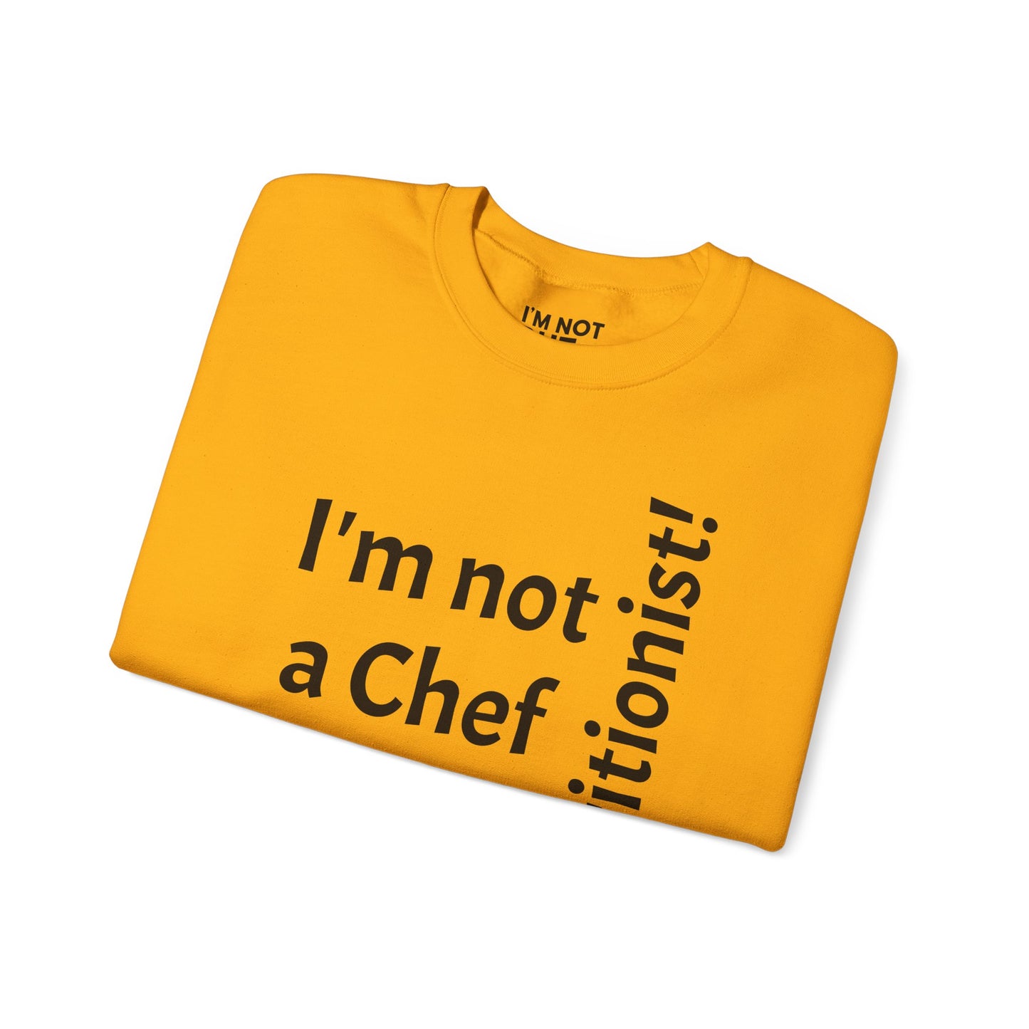 "I'm Not a Chef, But a Nutritionist!" - Sweatshirt Unissexo Heavy Blend™