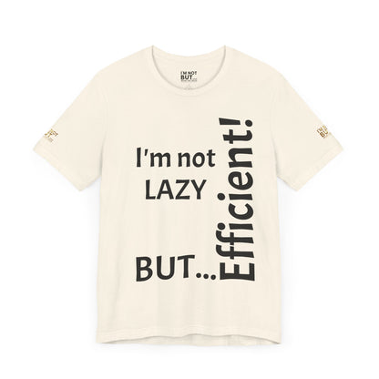 "I'm not lazy, but efficient!" - T-shirt Unissexo Clássico