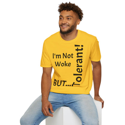 "I'm Not Woke, But Tolerant!" - T-Shirt Unissexo de Algodão Suave