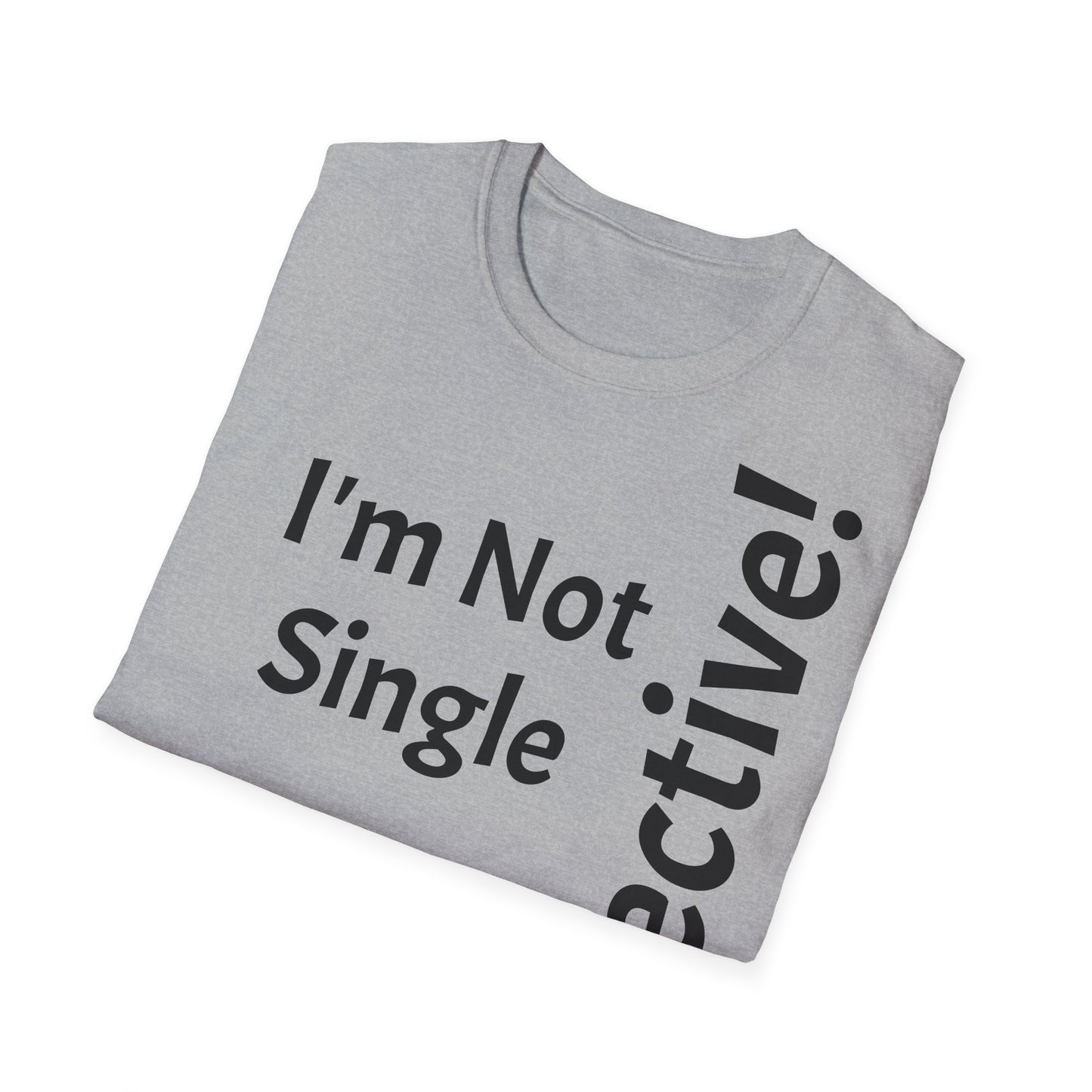 "I'm Not Single, But... Selective!" - T-Shirt Unissexo de Algodão Suave