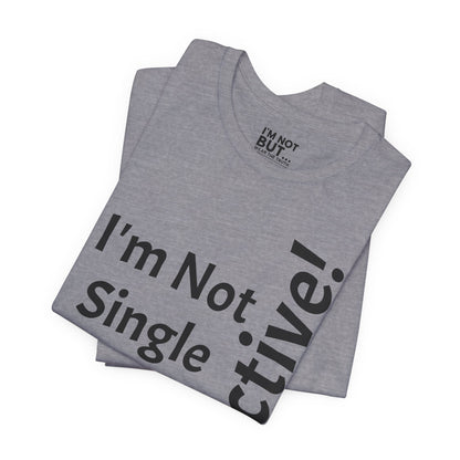 "I'm Not Single, But... Selective!" - T-shirt Unissexo Clássico