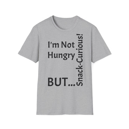 "I'm Not Hungry, But... Snack-Curious!" - T-Shirt Unissexo de Algodão Suave