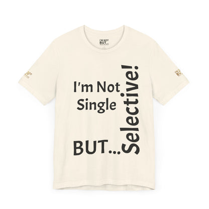 "I'm Not Single, But... Selective!" - T-shirt Unissexo Clássico