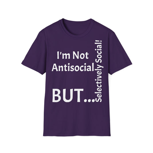 I'm Not Antisocial, But Selectively Social! - T-Shirt Unissexo de Algodão Suave