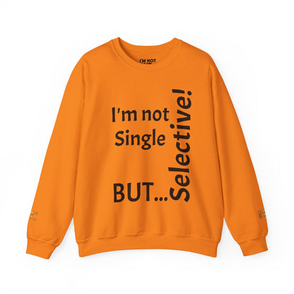 "I'm Not Single, But... Selective!" - Sweatshirt Unissexo Heavy Blend™