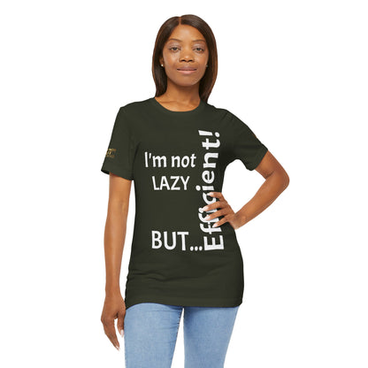 "I'm not lazy, but efficient!" - T-shirt Unissexo Clássico