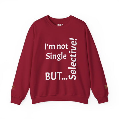 "I'm Not Single, But... Selective!" - Sweatshirt Unissexo Heavy Blend™