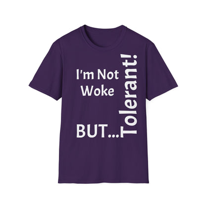 "I'm Not Woke, But Tolerant!" - T-Shirt Unissexo de Algodão Suave