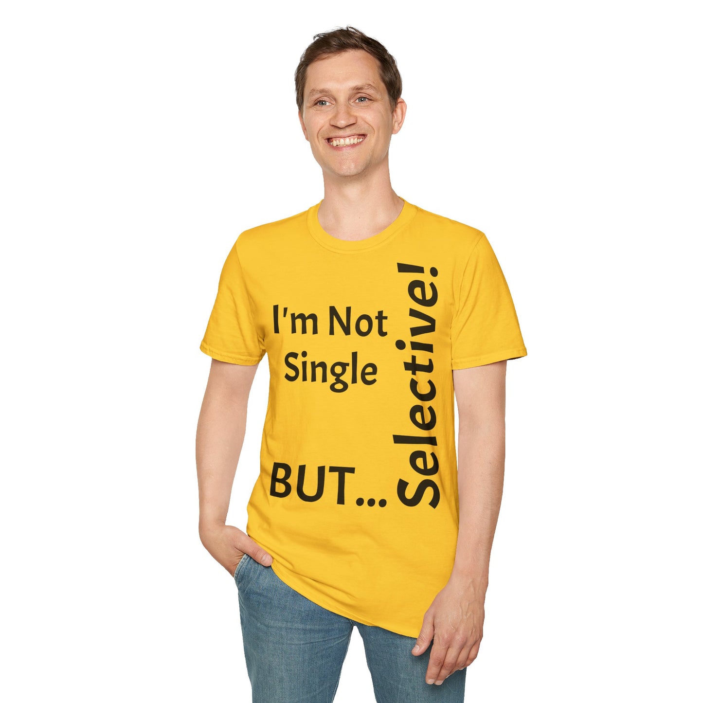 "I'm Not Single, But... Selective!" - T-Shirt Unissexo de Algodão Suave