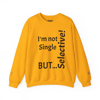 "I'm Not Single, But... Selective!" - Sweatshirt Unissexo Heavy Blend™