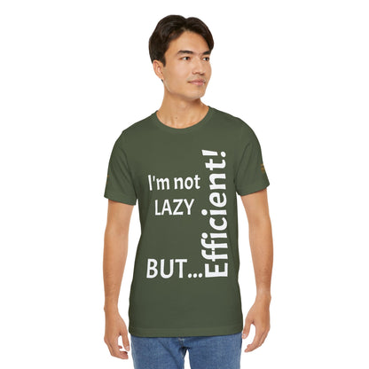 "I'm not lazy, but efficient!" - T-shirt Unissexo Clássico