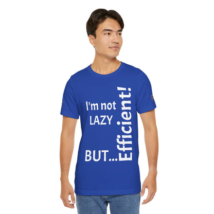 "I'm not lazy, but efficient!" - T-shirt Unissexo Clássico