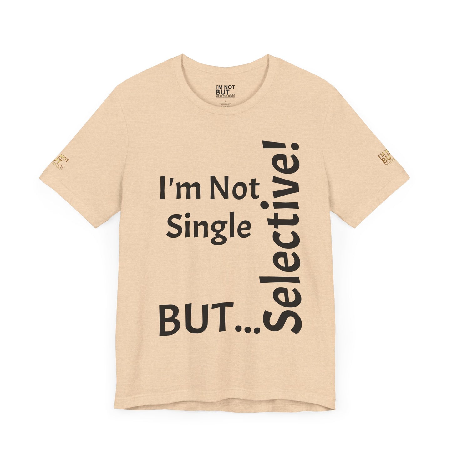 "I'm Not Single, But... Selective!" - T-shirt Unissexo Clássico