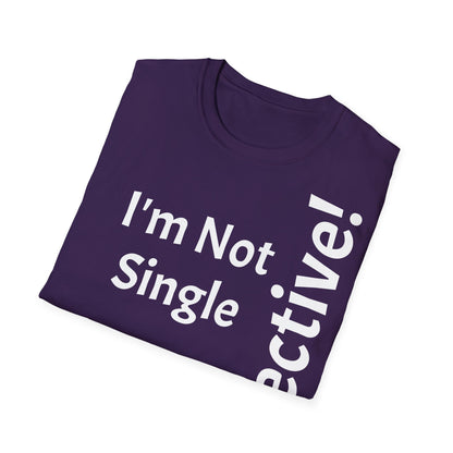 "I'm Not Single, But... Selective!" - T-Shirt Unissexo de Algodão Suave