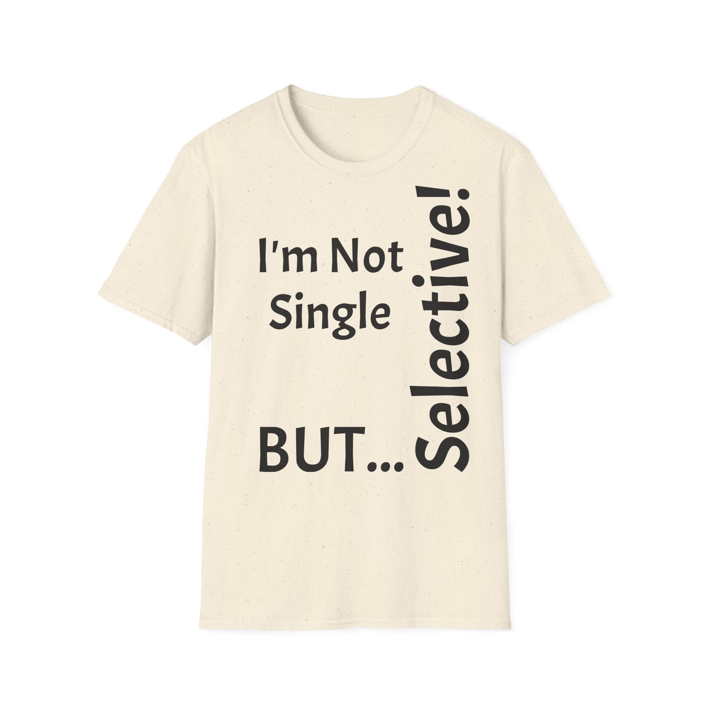 "I'm Not Single, But... Selective!" - T-Shirt Unissexo de Algodão Suave