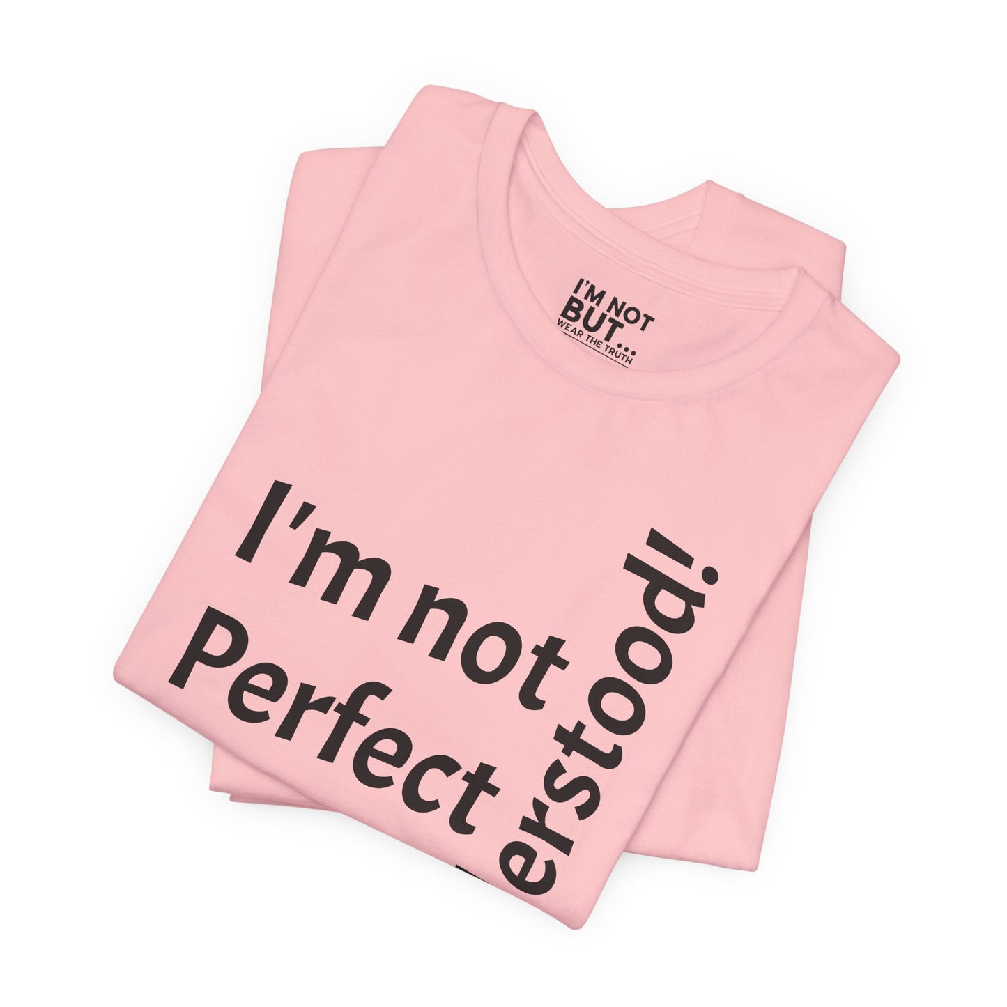 "I'm not perfect, but misunderstood!" - T-shirt Unissexo Clássico