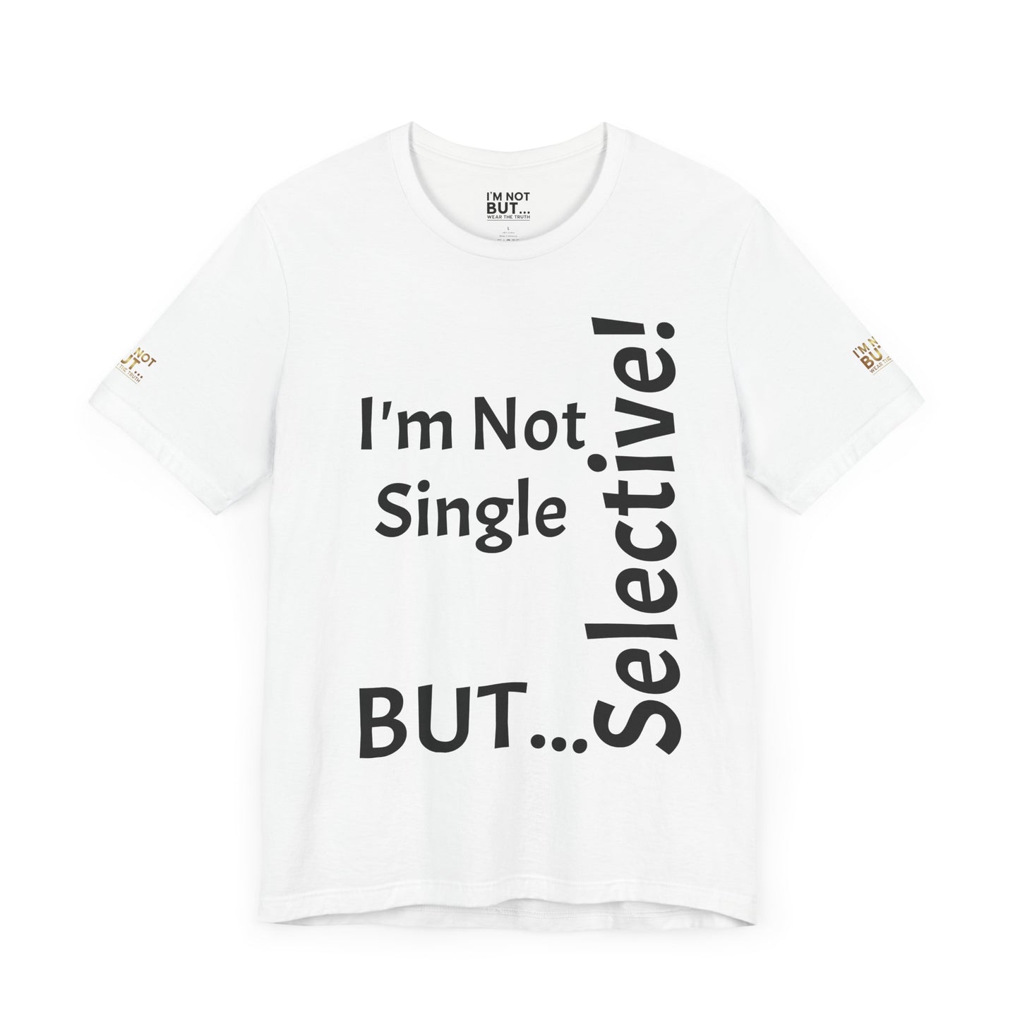 "I'm Not Single, But... Selective!" - T-shirt Unissexo Clássico