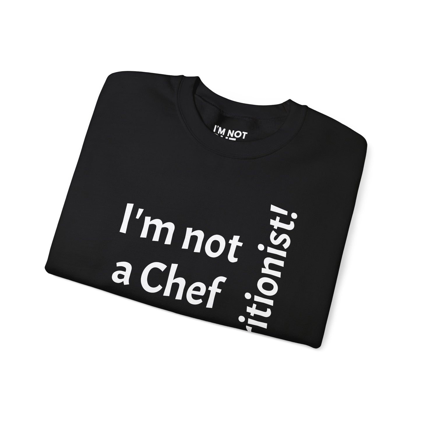 "I'm Not a Chef, But a Nutritionist!" - Sweatshirt Unissexo Heavy Blend™