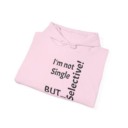 "I'm Not Single, But... Selective!" - Sweatshirt Unissexo Heavy Blend™ com Capuz