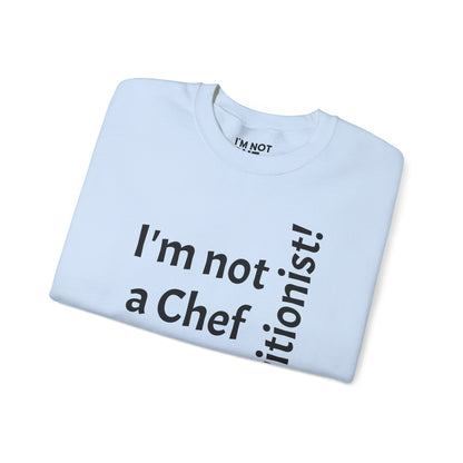 "I'm Not a Chef, But a Nutritionist!" - Sweatshirt Unissexo Heavy Blend™