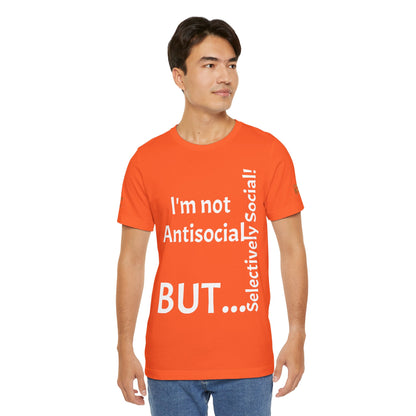 « Je ne suis pas antisocial, mais sélectivement social ! » - T-shirt unisexe classique