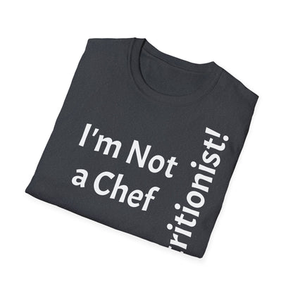 "I'm Not a Chef, But a Nutritionist!" - T-Shirt Unissexo de Algodão Suave