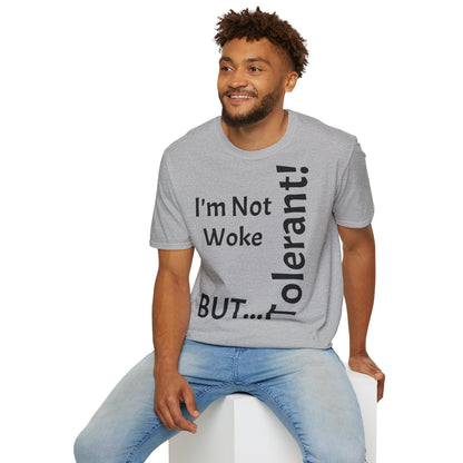 "I'm Not Woke, But Tolerant!" - T-Shirt Unissexo de Algodão Suave