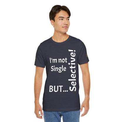 "I'm Not Single, But... Selective!" - T-shirt Unissexo Clássico