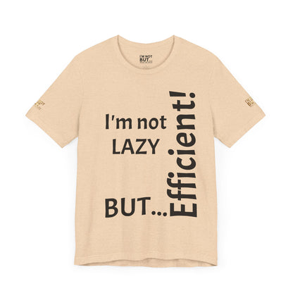 "I'm not lazy, but efficient!" - T-shirt Unissexo Clássico