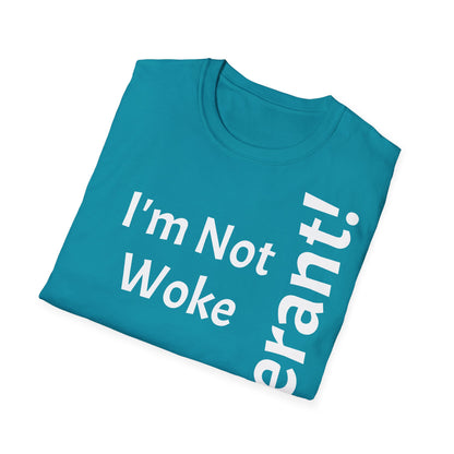 "I'm Not Woke, But Tolerant!" - T-Shirt Unissexo de Algodão Suave