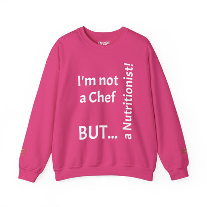 "I'm Not a Chef, But a Nutritionist!" - Sweatshirt Unissexo Heavy Blend™