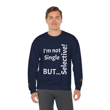 "I'm Not Single, But... Selective!" - Sweatshirt Unissexo Heavy Blend™