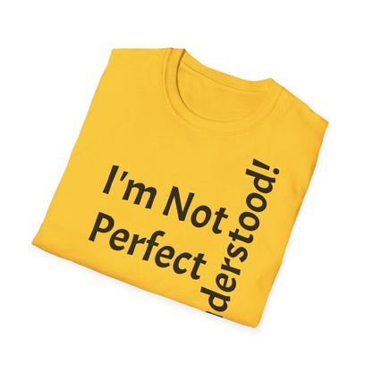 I'm Not Perfect, But Misunderstood! - T-Shirt Unissexo de Algodão Suave