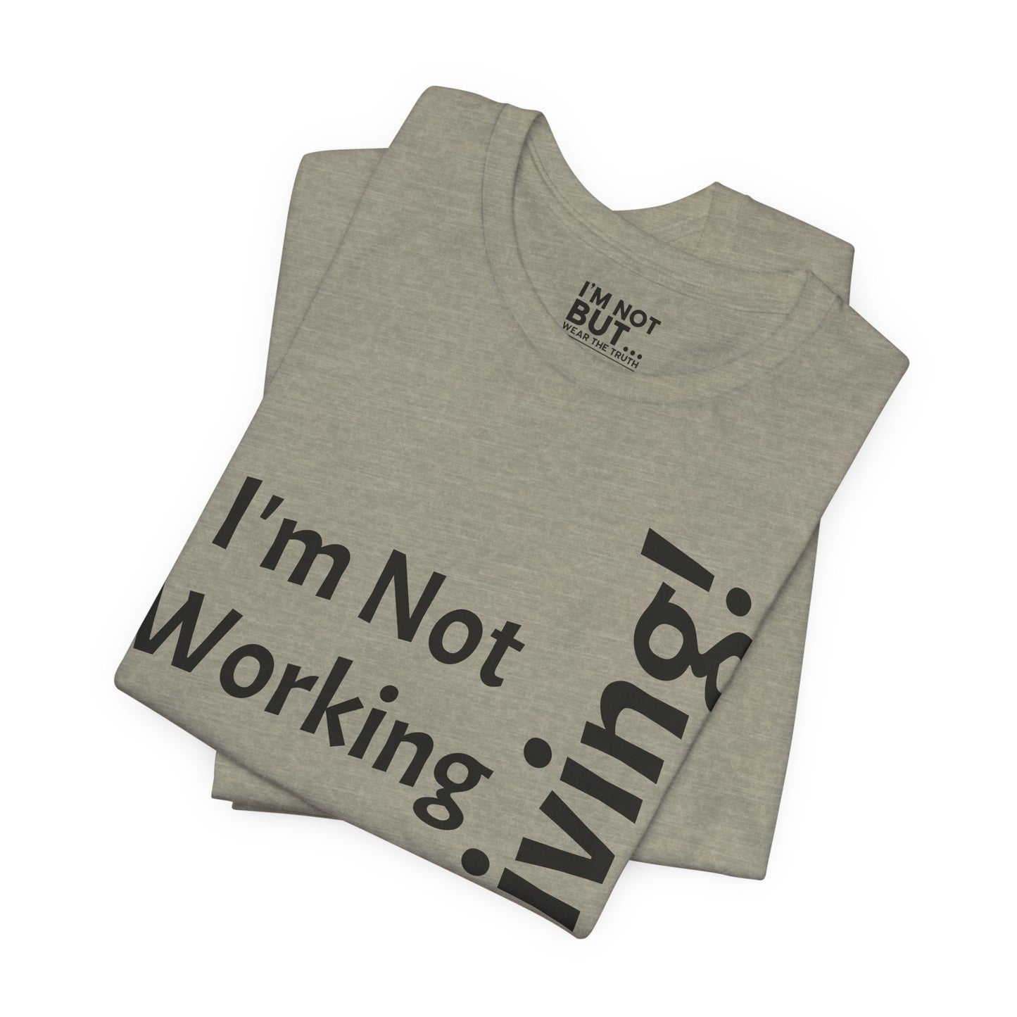 "I'm Not Working, But... Surviving!"   - T-shirt Unissexo Clássico