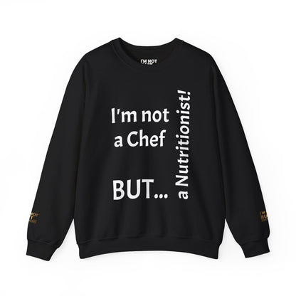 "I'm Not a Chef, But a Nutritionist!" - Sweatshirt Unissexo Heavy Blend™