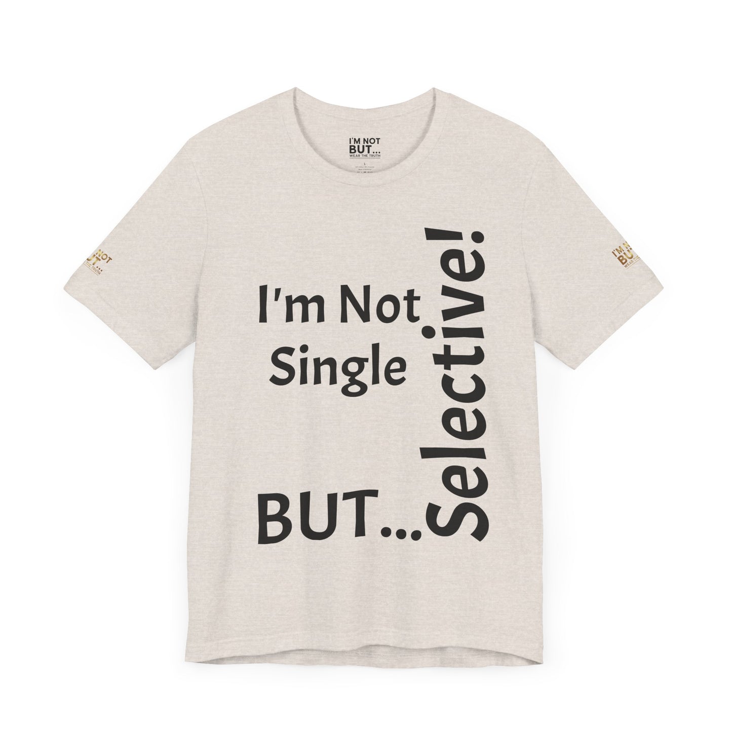 "I'm Not Single, But... Selective!" - T-shirt Unissexo Clássico