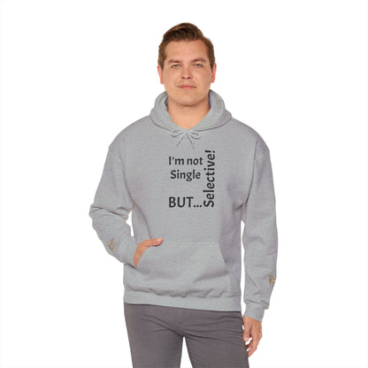 "I'm Not Single, But... Selective!" - Sweatshirt Unissexo Heavy Blend™ com Capuz