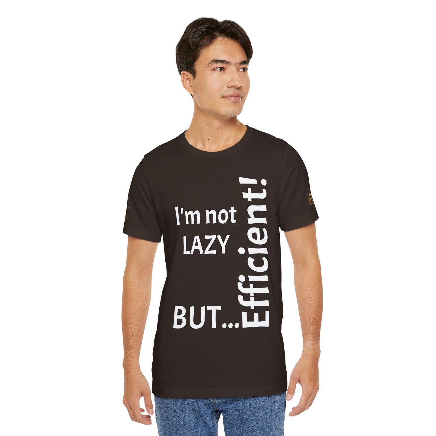 "I'm not lazy, but efficient!" - T-shirt Unissexo Clássico