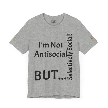 « Je ne suis pas antisocial, mais sélectivement social ! » - T-shirt unisexe classique