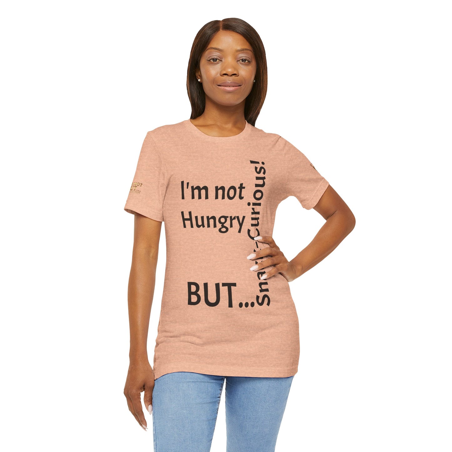 "I'm not hungry, but... Snack-Curious!" - T-shirt Unissexo Clássico