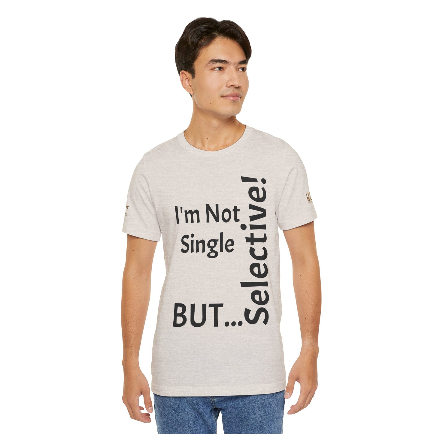 "I'm Not Single, But... Selective!" - T-shirt Unissexo Clássico