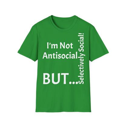 I'm Not Antisocial, But Selectively Social! - T-Shirt Unissexo de Algodão Suave