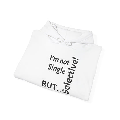 "I'm Not Single, But... Selective!" - Sweatshirt Unissexo Heavy Blend™ com Capuz