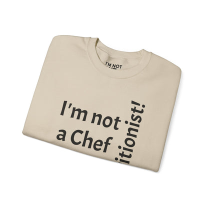 "I'm Not a Chef, But a Nutritionist!" - Sweatshirt Unissexo Heavy Blend™